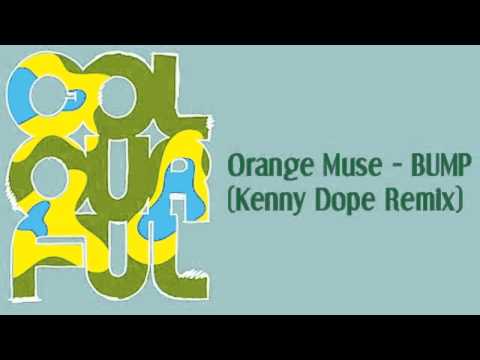 Orange Muse - BUMP (Kenny Dope Remix)
