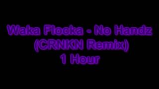 Waka Flocka - No Handz (CRNKN Remix) 1 Hour