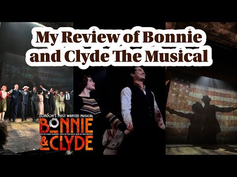 My Review of Bonnie and Clyde Musical at the Garrick Theatre | Lauren Jones, Jordan Luke Gage