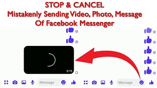 How to Stop & Cancel Mistakenly Sending Video, Photo or Message Of Facebook Messenger.