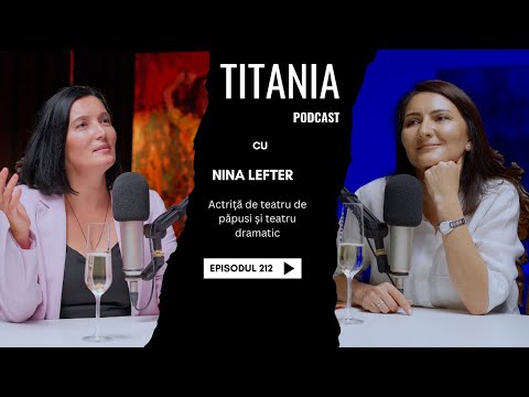 212 - Teatrul de păpuși, actorie, Радио Шансон, credință, dragoste și harta vieții cu Nina Lefter.