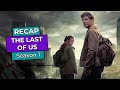 The Last of Us: Season 1 RECAP