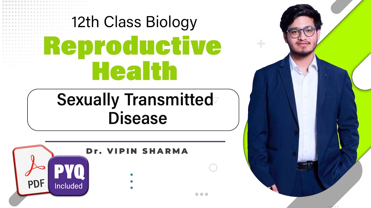 L4: Sexually Transmitted Infections (STI) | Reproductive Health | 12th Class Biology ft Vipin Sir
