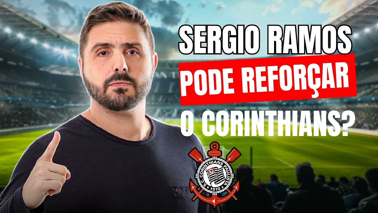 SERGIO RAMOS PODE REFORÇAR O CORINTHIANS?
