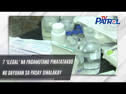 7 'ilegal' na pagamutang pinatatakbo ng dayuhan sa Pasay sinalakay TV Patrol