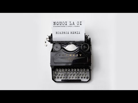 Người Lạ Ơi ! | HOAPROX Official Remix | Superbrothers x Karik x Orange |