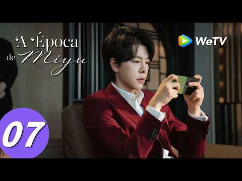 【A Época de Miyu】Episódio 07 (The Epoch of Miyu) Zhong Han Liang e Zhu Zhu | WeTV