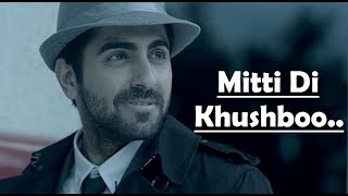 Mitti Di Khushboo (Full Song)  Ayushmann Khurrana 