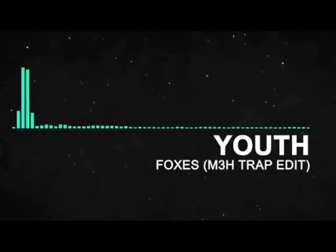 Foxes - Youth (M3H Trap Remix)