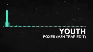 Foxes - Youth (M3H Trap Remix)
