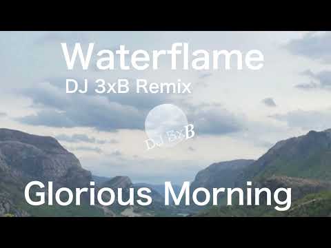 Waterflame - Glorious Morning (DJ 3xB Remix)