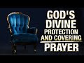 Powerful Prayer For God's Protection & Divine Covering | No Evil Will Befall Your Home In Jesus Name