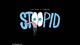 Jay Ant + Iamsu! - Talk That Shit ft. P-Lo #STOOPID
