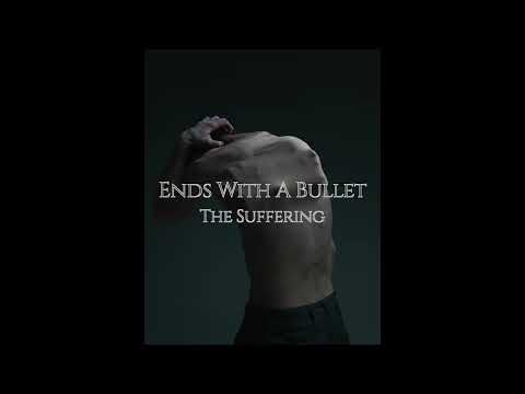 Ends With A Bullet - The Suffering