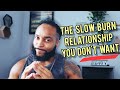 The slow burn relationship you DO and DON'T want