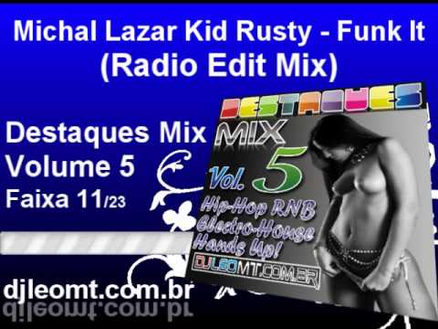 11  Michal Lazar Kid Rusty   Funk it Radio Mix   Dj Leo   Destaques Mix Volume 5 www djleomt com br