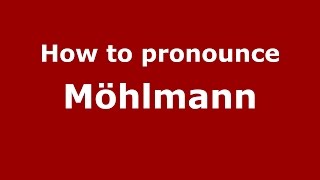 How to pronounce M&ouml;hlmann