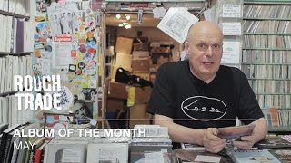 Albums Of The Month: May 2016 | Rough Trade
