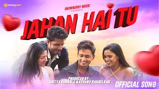 Jahan Hai Tu | जहाँ है तू | OFFICIAL VIDEO SONG | Ajit Chafe | SNOWBERRY MUSIC