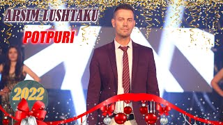 Arsim Lushtaku - Potpuri (Gezuar 2022)