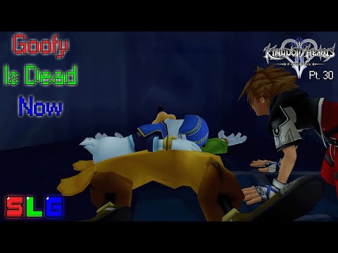 Goofy Is Dead Now | Kingdom Hearts 2 Final Mix Pt. 30