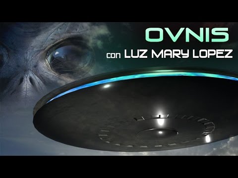 El fenómeno OVNI. Con Luz Mary Lopez