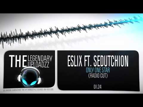 Eslix Ft. Sedutchion - Only One Star [HQ + HD RADIO EDIT]