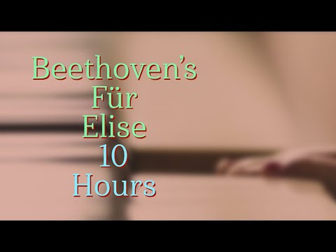 Beethoven's Fur Elise - 10 Hours