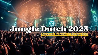 Download lagu Jungle Dutch 2023!! Separuh Nafasku x  Penipu hati mp3