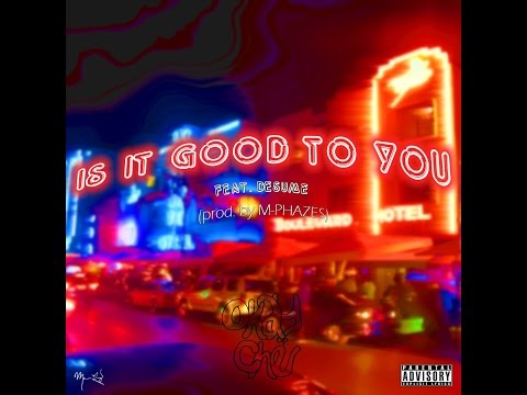 OkayChé - Good To You Ft. Desume (Prod. M-Phazes) [Official Audio]