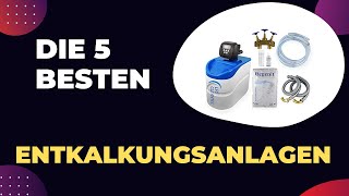 Die 5 Besten Wasser Entkalkungsanlagen 2026 - Top 5 Wasser Entkalkungsanlagen Modelle