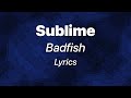 Sublime Badfish Lyrics