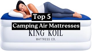 Top 5 BEST Camping Air Mattresses of 2026 🏕️ | Sleep Like Ho