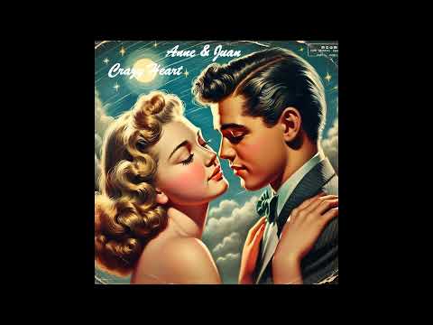 Crazy Heart (duet) 💕Great Doo wop Love Song 50/60s 💖Romantic Vintage Nostalgia by Anne & Juan ✨✨✨