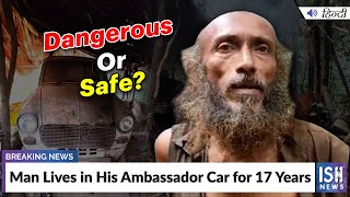 Man Lives in His Ambassador Car for 17 Years