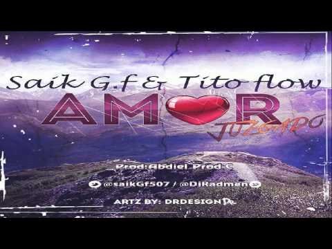 Saik GF  Ft Tito Flow - Amor Juzgaado