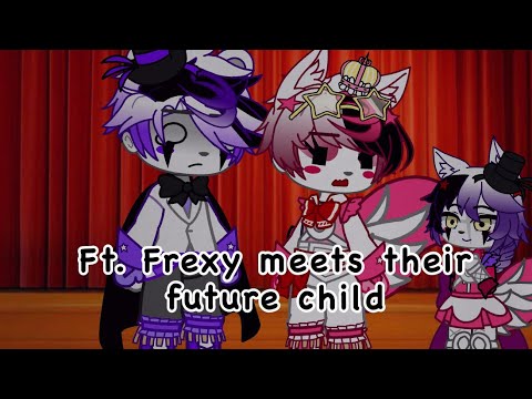 Ft. Frexy meets their future child / FNaF Sister Location
