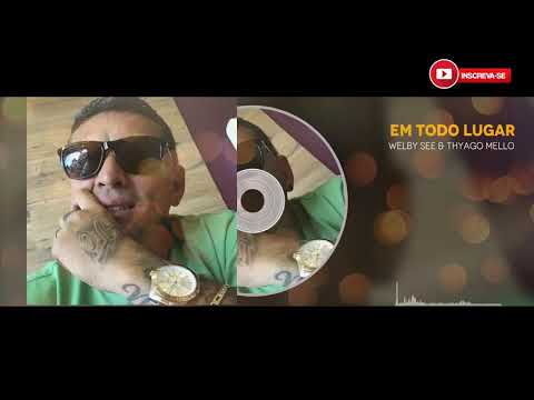 Welby See Feat. Thyago Mello: Em todo lugar