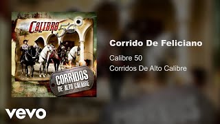 Download lagu Calibre 50 - Corrido De Feliciano mp3