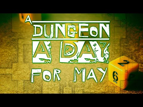 A Dungeon a day for May!