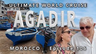 🚢 Cruise port of AGADIR Morocco:🌍 Ultimate World Cruise / Ep. 106, A Day in Taghazout & Beyond