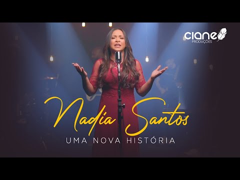 Uma Nova História - Nádia Santos