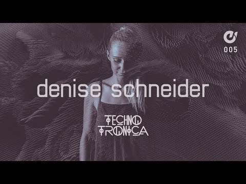 TechnoTronica #005 w/ DENISE SCHNEIDER | Melodic- & Techno