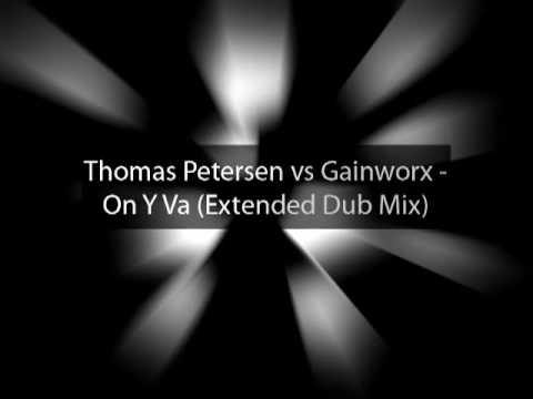 Thomas Petersen vs Gainworx - On Y Va (Extended Dub Mix)