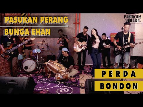 Perda Bondon - Pasukan Perang Feat Bunga Ehan