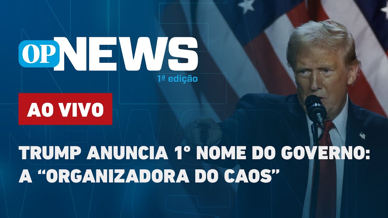 🔴 AO VIVO | Trump anuncia 1º nome do governo: a “organizadora do caos”; Lula x Bolsonaro | OP News