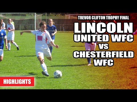 Lincoln United WFC vs Chesterfield WFC - Trevor Clifton Trophy Final | Highlights