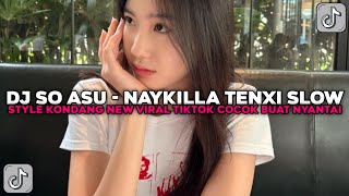 Download lagu DJ SO ASU - NAYKILLA TENXI SLOW STYLE KONDANG NEW COCOK BUAT NYANTAI VIRAL TIKTOK TERBARU 2026 !!! mp3