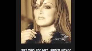 THE JUDDS  WYNONNA  THE 90S WAS THE 60S TURNED UPSIDE DOWN   ..AMAZING SONG !!