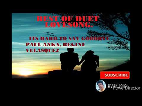 ITS HARD TO SAY GOODBYE - PAUL ANKA & REGINE VELASQUEZ